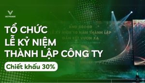 Cách Tổ Chức Lễ Kỷ Niệm Thành Lập Công Ty Chuyên Nghiệp