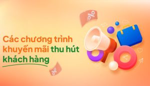 Tuyệt Chiêu Làm Chương Trình Khuyến Mãi Thu Hút Khách Hàng Thành Công